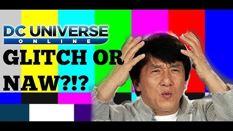 DCUO - Glitch or Naw