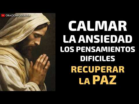 🙏🕊️✨ Oración Milagrosa para Calmar la Ansiedad, los Pensamientos Difíciles y Recuperar la Paz 🌿💙