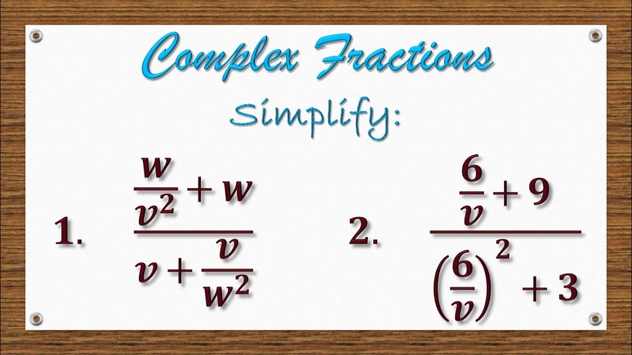 Simplify Complex Fraction Example Simplifying Complex Fractions: 2 Examples (6 of 10) - YouTube