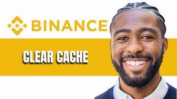 How to Clear Cache in Binance