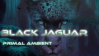 [ Black Jaguar ] - Tribal Beats - Power Animals - Primal Ambient - Shamanic Music