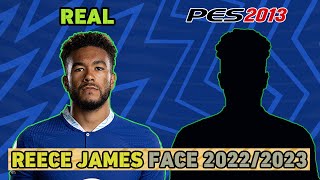 PES 2013 | REECE JAMES FACE 2022/2023 | EPIC PES