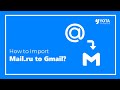 How to Import Mail.ru Emails to Gmail Account?