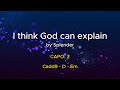 I think God can explain (by Splender) lyrics & chords