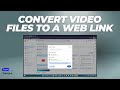 How To Convert Video Files To A Web Link