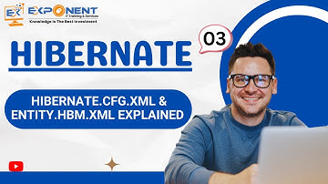 Hibernate Tutorial #03 | Hibernate.cfg.xml & Entity.hbm.xml Explained | XML Mapping in Hibernate