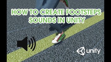 How to create footstep sounds in Unity