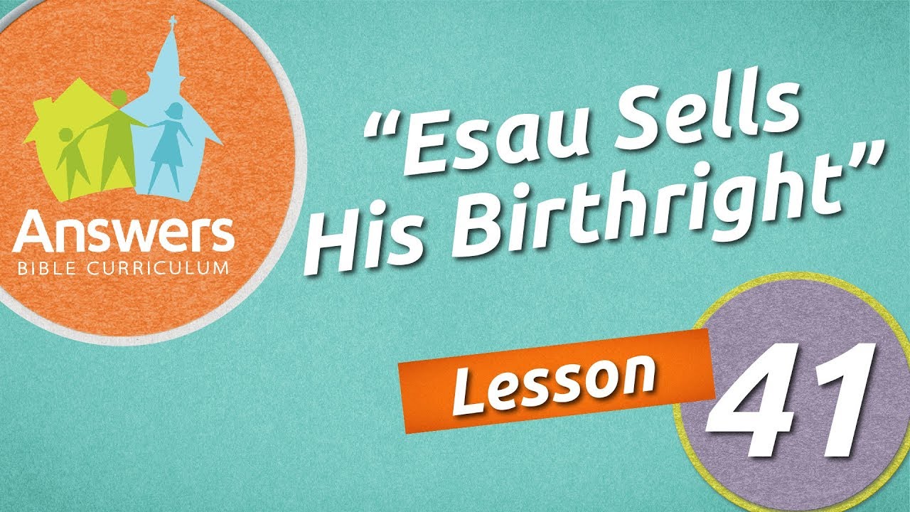 Esau Sells His Birthright | Answers Bible Curriculum: Lesson 41