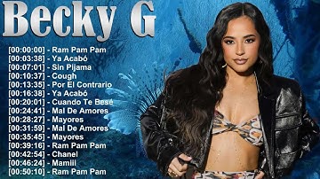 Becky G – Grandes Éxitos de Reggaetón y Pop – Álbum Completo – Mayores Sin Pijama 2025