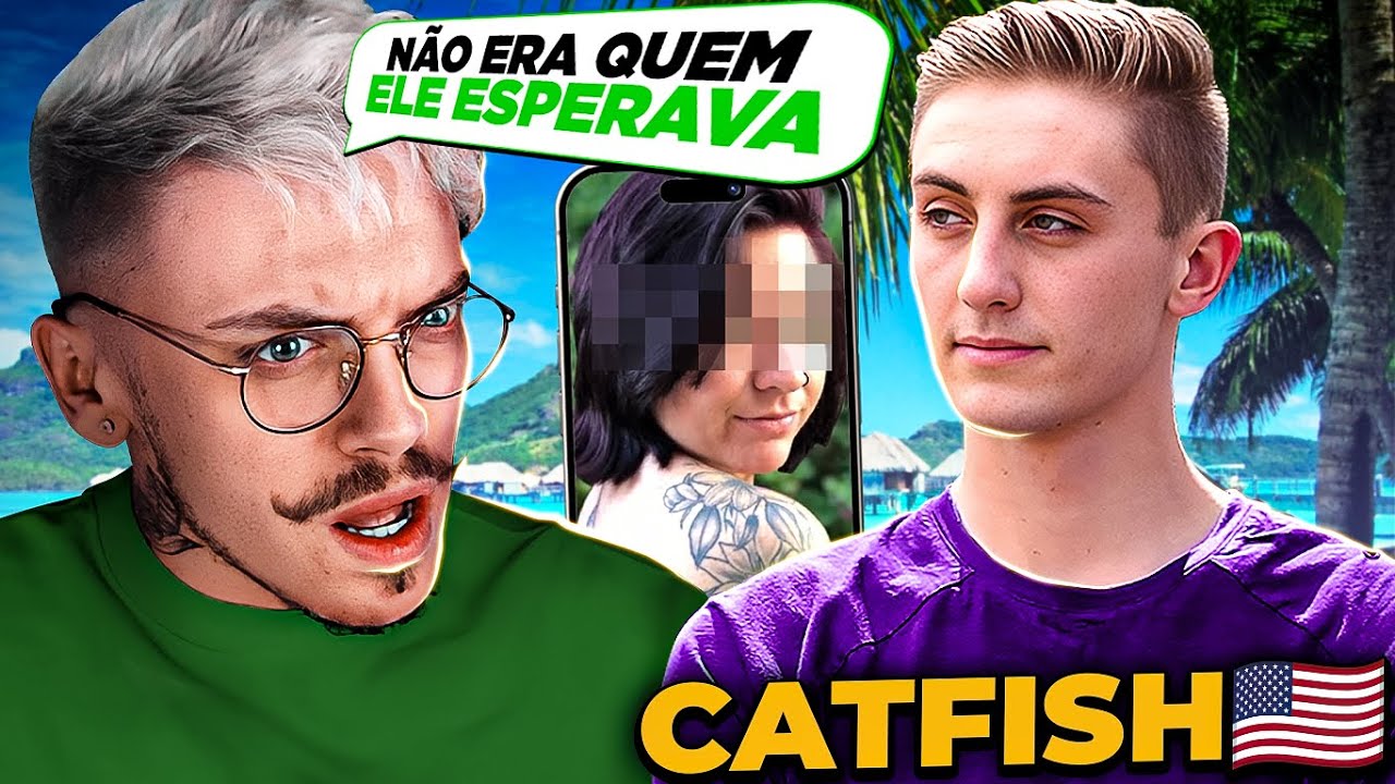 o CATFISH fez o cara ir até o HAVAÍ pra ser feito de TROUXA