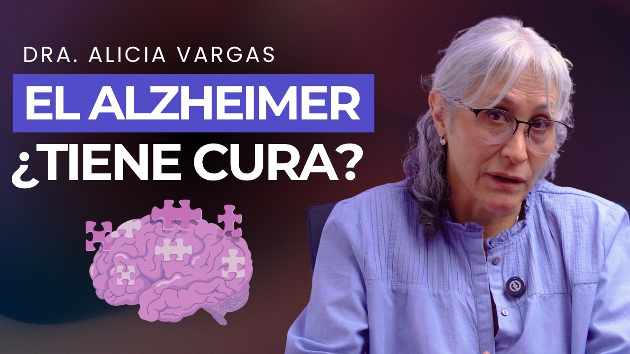 ¿Qué es el Alzheimer? Características, Etapas y Síntomas | Dra. Alicia Vargas