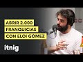 Abrir 2000 franquicias con eloi gmez de jeff  podcast 113