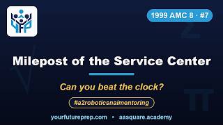 1999 AMC 8 – Problem 7: Milepost of the Service Center | Your Future Prep