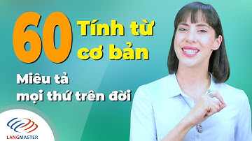 Từ vựng tiếng Anh cơ bản - 60 TÍNH TỪ MIÊU TẢ CƠ BẢN [Học Tiếng Anh Langmaster]