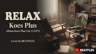 RELAX - Koes Plus | Nostalgic Cover by BEATPLES