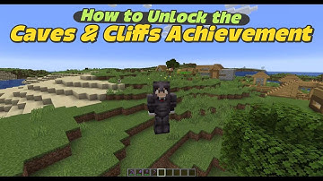 How to Unlock the Caves and Cliffs Achievement in Minecraft