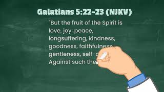 Galatians 5- 22:23 (NKJV)