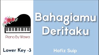 Bahagiamu Deritaku - Hafiz Suip (Piano Karaoke Lower Key -3)