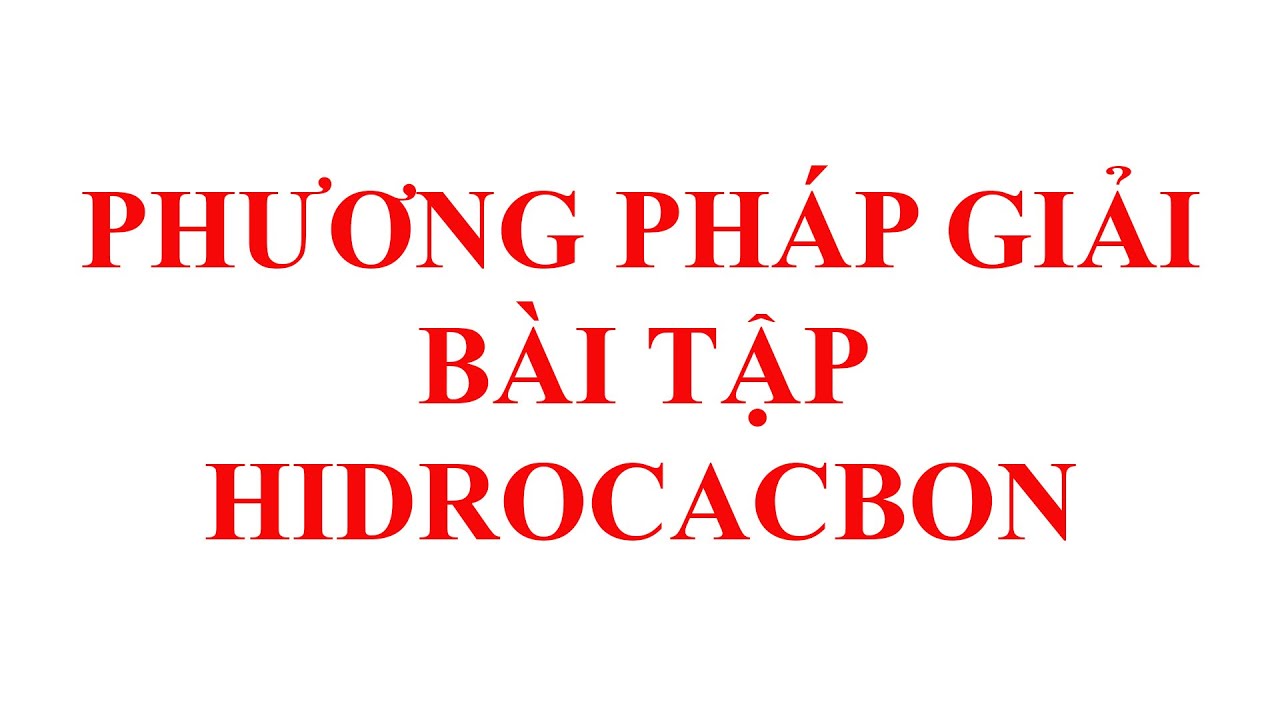 Phương pháp giải bài tập hidrocacbon
