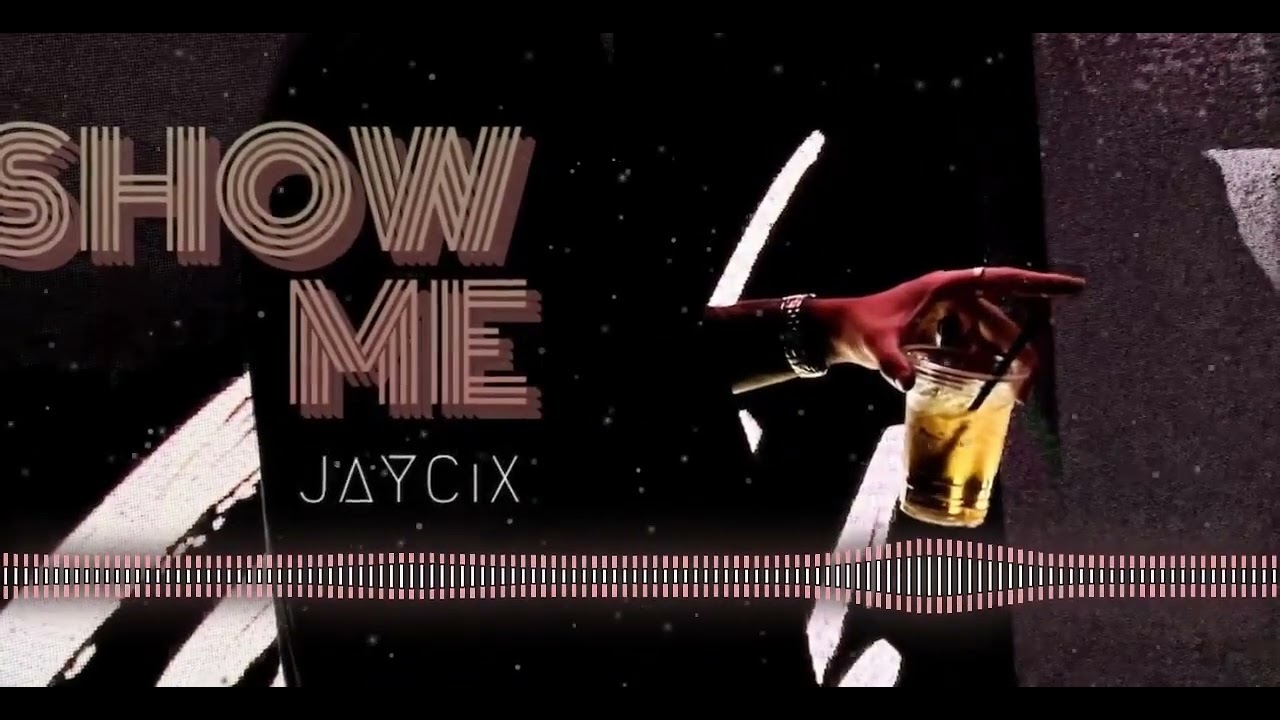 Watch JAYCiX - SHOW ME on YouTube Watch JAYCiX - SHOW ME on YouTube