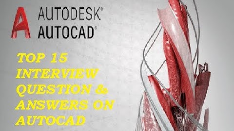 Autocad Interview Question and answers.
