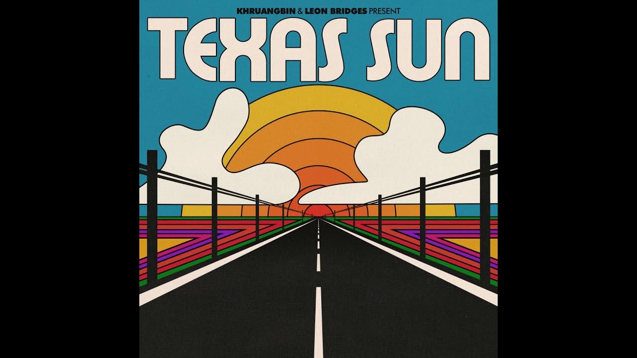 Khruangbin & Leon Bridges - Texas Sun (Full EP) Khruangbin & Leon Bridges - Texas Sun (Full EP)