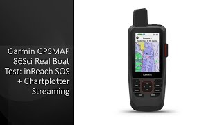 Garmin GPSMAP 86Sci Real Boat Test: inReach SOS + Chartplotter Streaming Wealth
