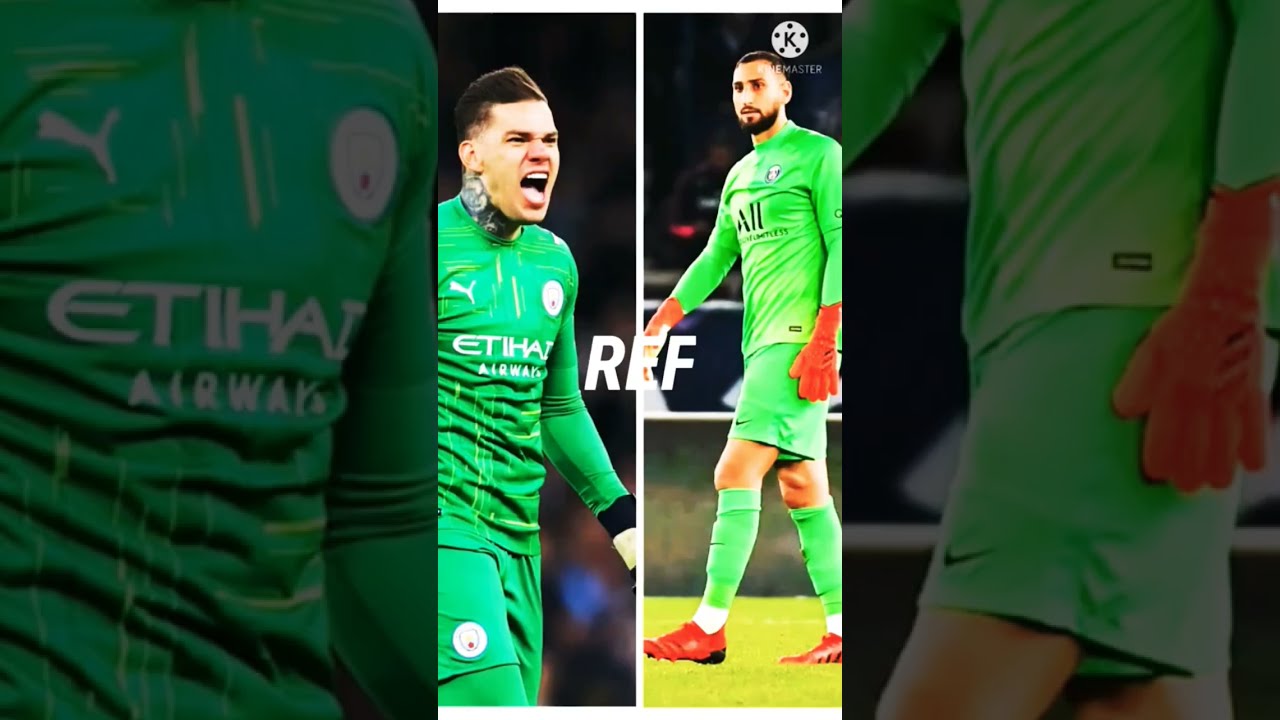 Ederson Vs Donnarumma Who Will Win Short Shorts Football