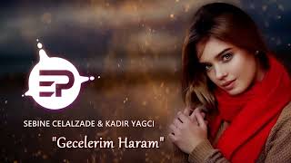 Kadir YAGCI & Sebine Celalzade   Gecelerim Haram