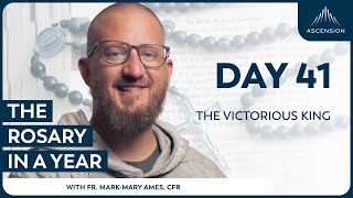 Day 41: The Victorious King — The Rosary in a Year (with Fr. Mark-Mary Ames)