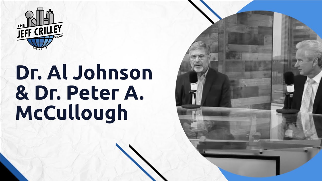 Dr. Al Johnson & Dr. Peter A. McCullough | The Jeff Crilley Show - YouTube