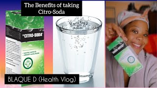 The Benefits of taking Citro-Soda atleast once a  week🥛🥤( BLAQUE D Health Vlog)