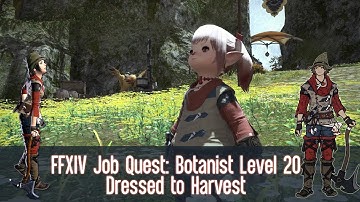 FFXIV Botanist (BTN) Job Quest: Level 20 - Dressed to Harvest