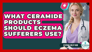 What Ceramide Products Should Eczema Sufferers Use? - Eczema Help Hub