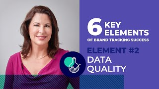 Element #2: Quality Data | 6 Key Elements of Brand Tracking Success