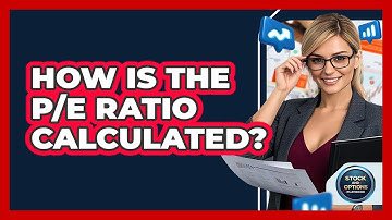 How Is The P/E Ratio Calculated?