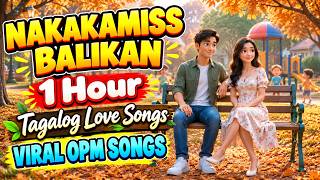 Nakakamiss Balikan ❤️ 1 Hour Tagalog Love Songs | Classic OPM Songs from the 70s, 80s & 90s