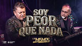 Los Mismos - Soy Peor Que Nada (En Vivo)