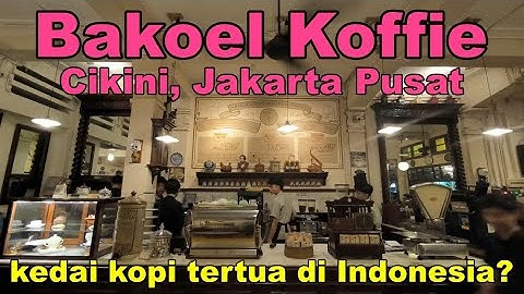BAKOEL KOFFIE, CIKINI, JAKARTA PUSAT | KEDAI KOPI TERTUA DI INDONESIA?