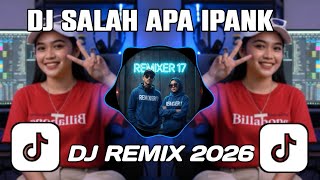 DJ SALAH APA IPANK [ SALAH APA YANG TAK KUMAAFKAN ] | REMIX FULL BASS TERBARU 2026