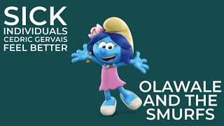 Sick Individuals Cedric Gervais Feel Better Olawale And The Smurfs