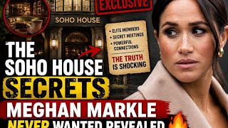 The Soho House Secrets Meghan Markle Never Wanted Revealed🔥