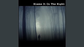 Blame It on the Night