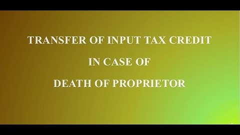 Input Tax Credit - Transfer to new Firm in case of death of Proprietor