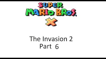 Super Mario Bros. X - The Invasion 2 - Part 6
