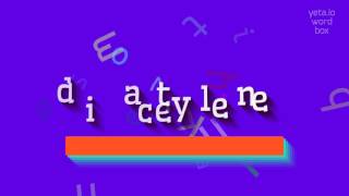 How to say diacetylene! (High Quality Voices)