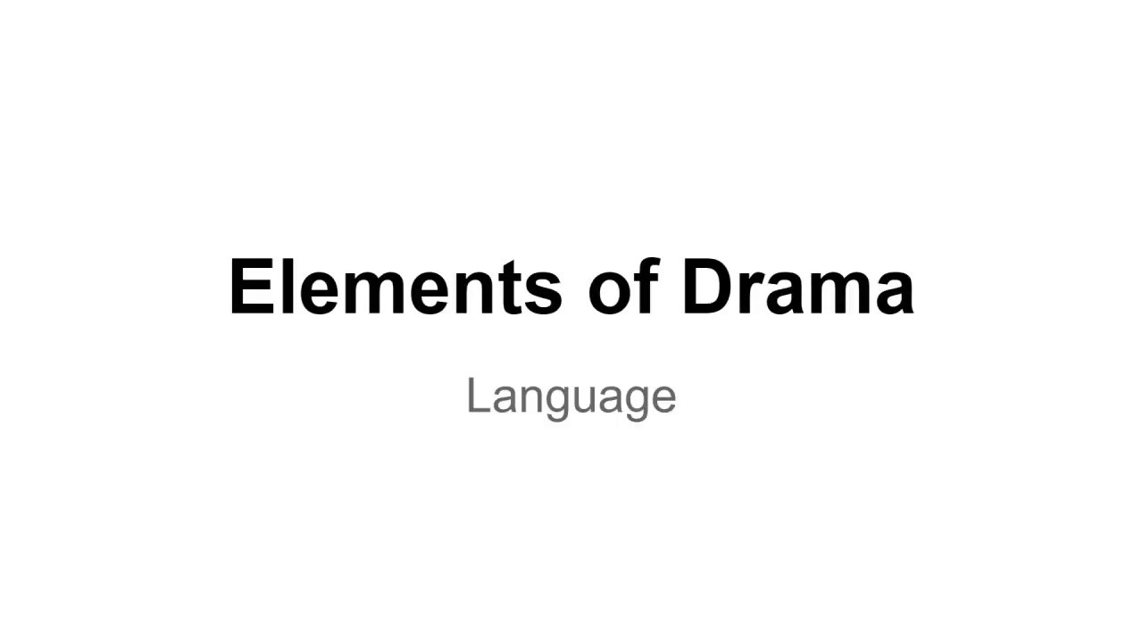 Elements Of Drama Language YouTube Elements Of Drama Language YouTube