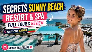 Secrets Sunny Beach Resort Spa Full Tour Review Adults-Only All-Inclusive in Bulgaria