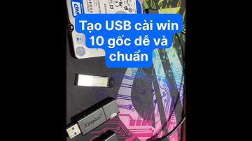 Tạo USB cài win ( USB Boot) Cài Win 10 Gốc nhà phát hành