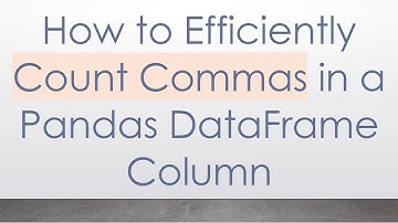 How to Efficiently Count Commas in a Pandas DataFrame Column